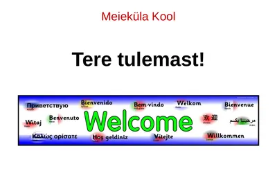 Meieküla Kool Tere tulemast! Today´s topics Key