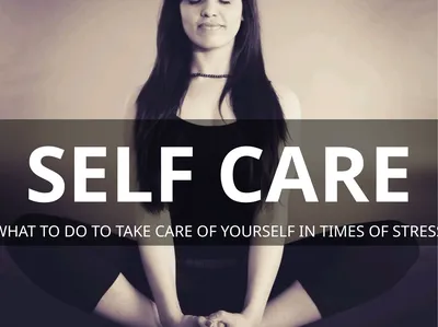 SELF CARE WHAT TO DO TO TAKE CARE OF YOURSELF