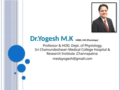 Dr.Yogesh M.K MBBS, MD (Physiology) Professor &