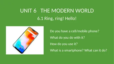UNIT 6 THE MODERN WORLD 6.1 Ring, ring! Hello! Do
