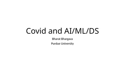 Covid and AI/ML/DS Bharat Bhargava Purdue