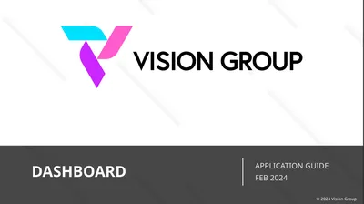DASHBOARD APPLICATION GUIDE FEB 2024 © 2024 Vision