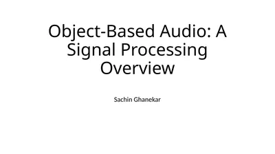 Object-Based Audio: A Signal Processing Overview