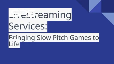 Livestreaming Services: Bringing Slow Pitch Games