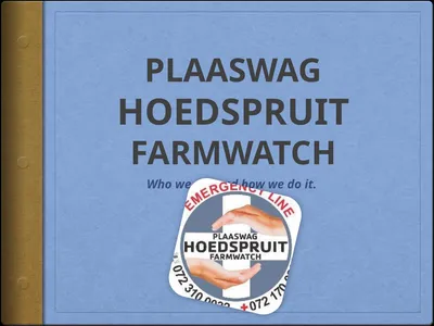 PLAASWAG HOEDSPRUIT FARMWATCH Who we are and how