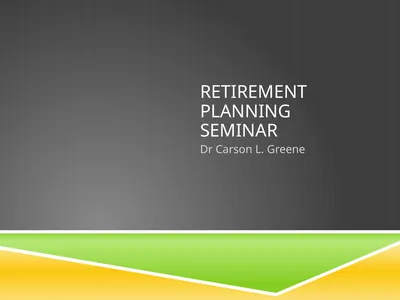 Retirement Planning Seminar Dr Carson L. Greene
