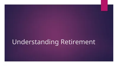 Understanding Retirement Agenda Are you ready for