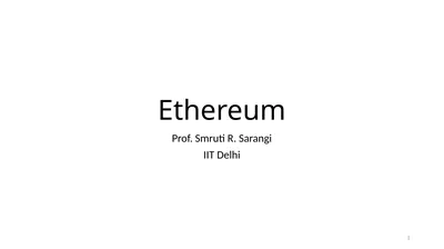 Ethereum Prof. Smruti R. Sarangi IIT Delhi 1