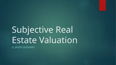Subjective Real Estate Valuation G. Jason Goddard