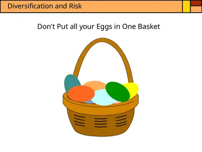 Don't Put all your Eggs in One Basket If you