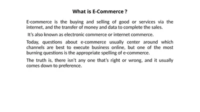 What is E-Commerce ? E-commerce is the buying and