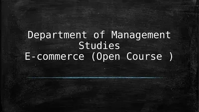 Department of Management Studies E-commerce (Open