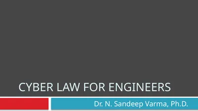 Cyber law for engineers Dr. N. Sandeep Varma,