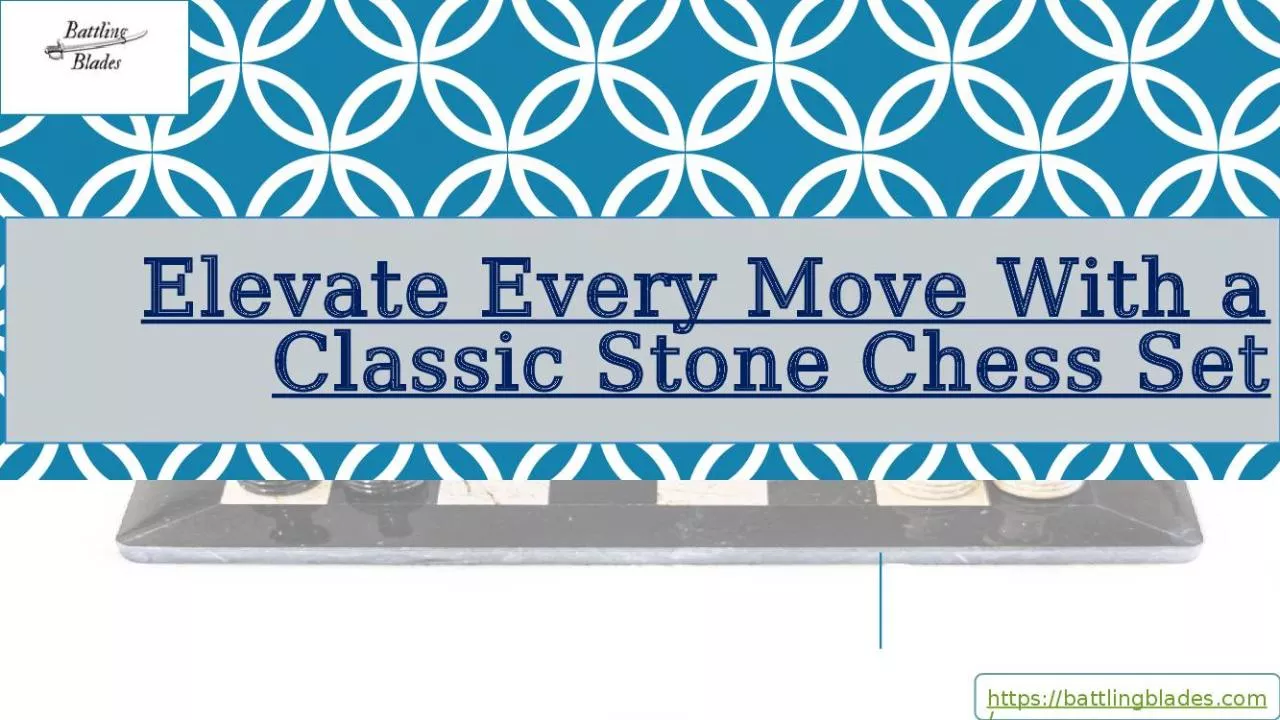 PPT-Elevate Every Move With a Classic Stone Chess Set