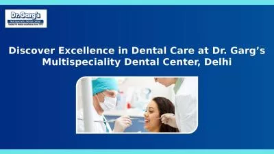 Discover Excellence in Dental Care at Dr. Garg’s Multispeciality Dental Center, Delhi