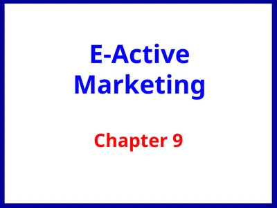 E-Active Marketing Chapter 9 Chapter Overview