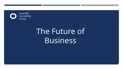 The Future of Business Lazaridis Consulting Group