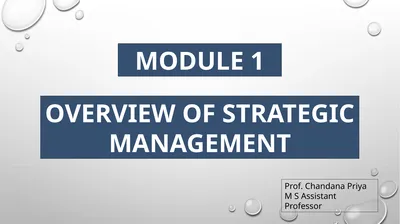 MODULE 1 OVERVIEW OF STRATEGIC MANAGEMENT Prof.