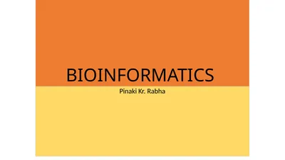 BIOINFORMATICS Pinaki Kr. Rabha The term