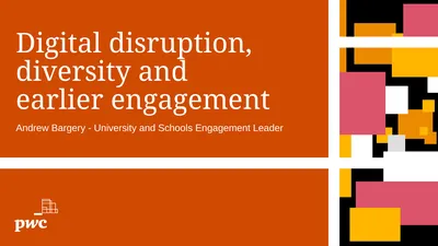 Digital disruption, diversity and earlier