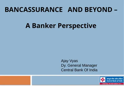 BANCASSURANCE AND BEYOND – A Banker Perspective