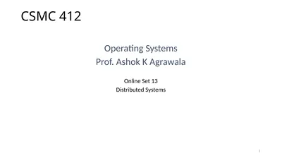 CSMC 412 Operating Systems Prof. Ashok K Agrawala