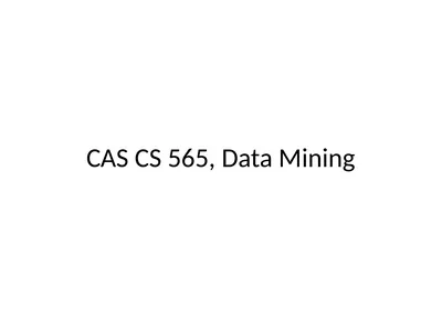 CAS CS 565, Data Mining Course logistics Course