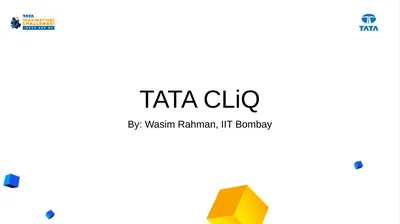 TATA CLiQ By: Wasim Rahman, IIT Bombay Objective -
