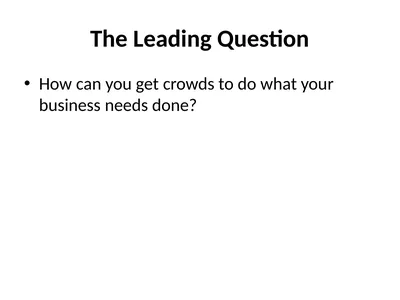 The Leading Question How can you get crowds to do
