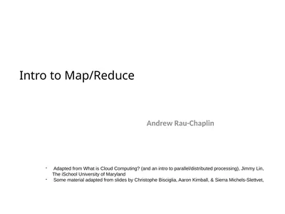 Intro to Map/Reduce Andrew Rau-Chaplin Adapted
