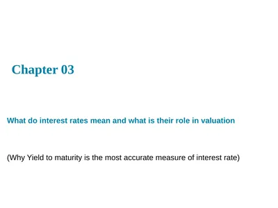 Chapter 03 What do interest rates mean and what is