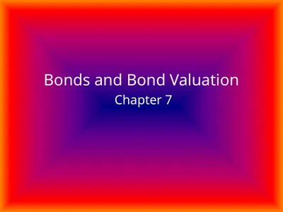 Bonds and Bond Valuation Chapter 7 TYPES OF BONDS