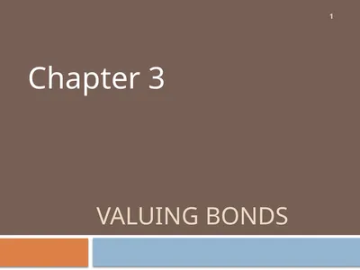 Valuing Bonds Chapter 3 1 Topics Covered 2 Using