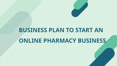BUSINESS PLAN TO START AN ONLINE PHARMACY BUSINESS