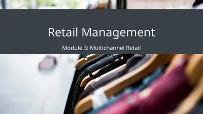Retail Management Module 3: Multichannel Retail