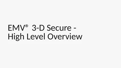 EMV® 3-D Secure - High Level Overview 3-D (Three