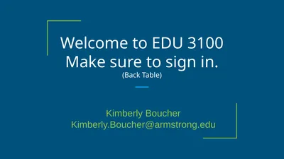 Welcome to EDU 3100 Make sure to sign in. (Back