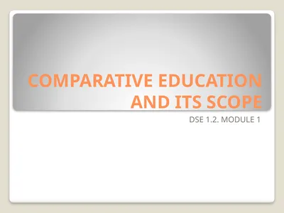 COMPARATIVE EDUCATION AND ITS SCOPE DSE 1.2.