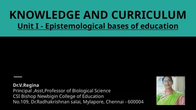 KNOWLEDGE AND CURRICULUM Unit I - Epistemological