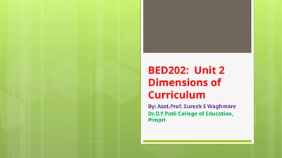 BED202: Unit 2 Dimensions of Curriculum By: