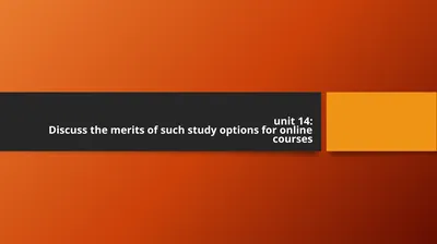 unit 14: Discuss the merits of such study options