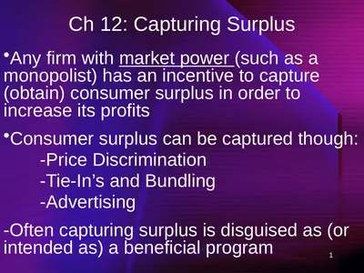 1 Ch 12: Capturing Surplus Any firm with market