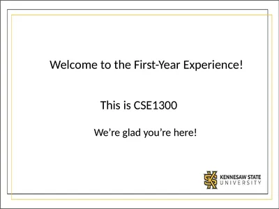 We’re glad you’re here! Welcome to the First-Year