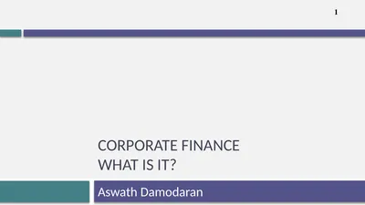 Corporate Finance What is it? Aswath Damodaran 0