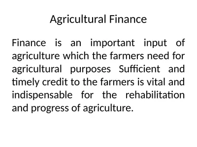 Agricultural Finance Finance is an important input