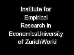 Institute for Empirical Research in EconomicsUniversity of ZurichWorki