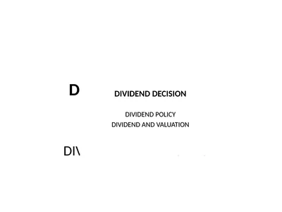 DIVIDEND DECISION DIVIDEND POLICY DIVIDEND AND