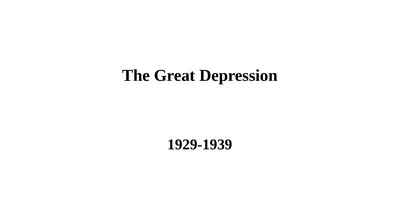 The Great Depression 1929-1939 Introduction: