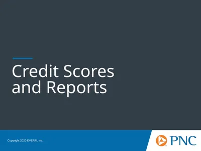 Credit Scores and Reports Workshop Goals Explore