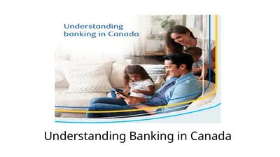 Understanding Banking in Canada Part 1: Getting